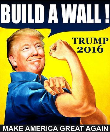 A picture of the "We can do it" women with Donald Trumps head saying, "Build A Wall!"