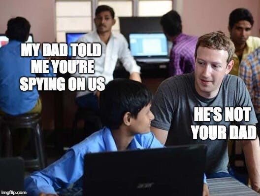 It is an image where a boy says to Mark Zuckerberg: My father says you are spying on us. Then Zuckerberg responds saying: He is not your father