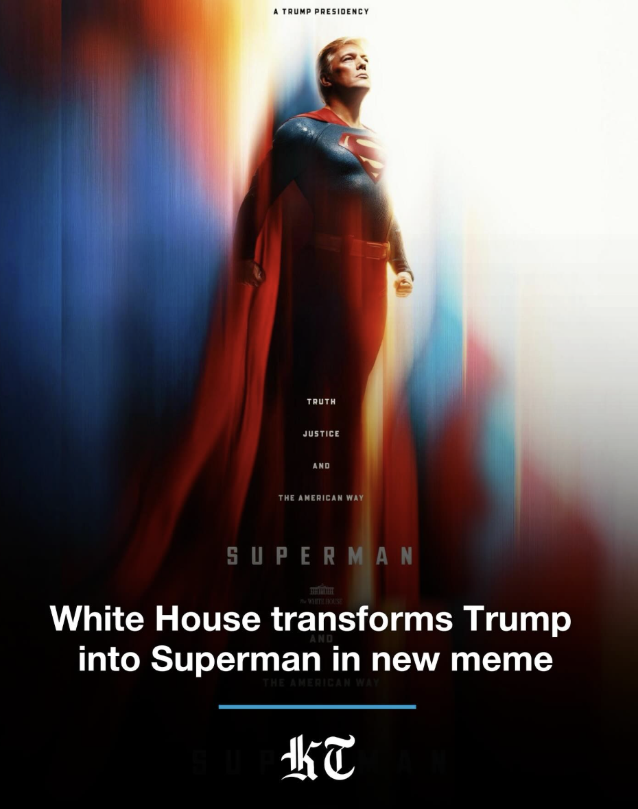 The White House shared a meme Thursday showing Donald Trump as Superman, coinciding with the release of the new Superman movie. The edited poster, part of a series of surreal images shared by Trump’s team, features slogans like “Truth, Justice, and The American Way,” with Trump’s face superimposed onto the superhero’s body.  The post quickly drew widespread mockery online. Critics, including Democratic Rep. Robert Garcia, compared Trump to Superman’s nemesis, saying, “He’s literally Lex Luthor.” The meme co