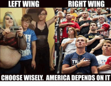 wo groups of radically different people and says "Left wing, right wing. Choose wisely, America depends on it